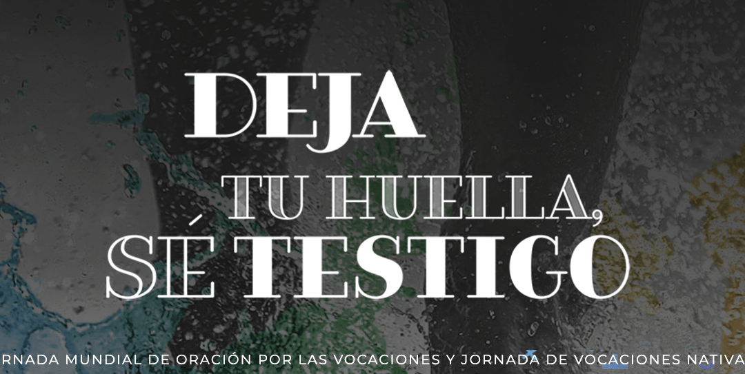 Por las vocaciones: “Deja tu huella. Sé testigo”